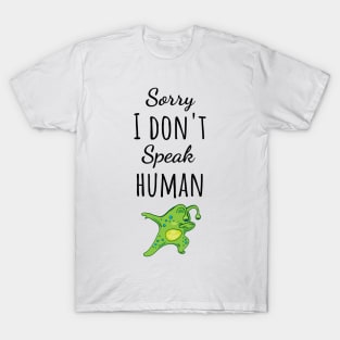 Sorry I Don't Speak Human T-Shirt